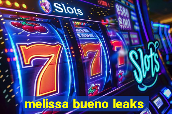 melissa bueno leaks